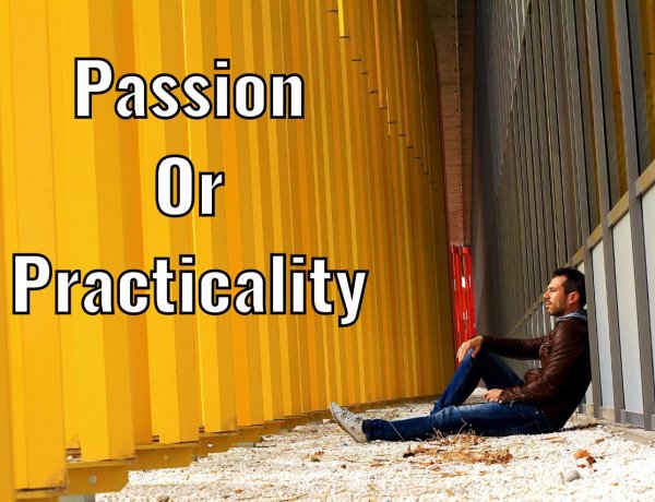 Are You Driven by Passion or Practicality?